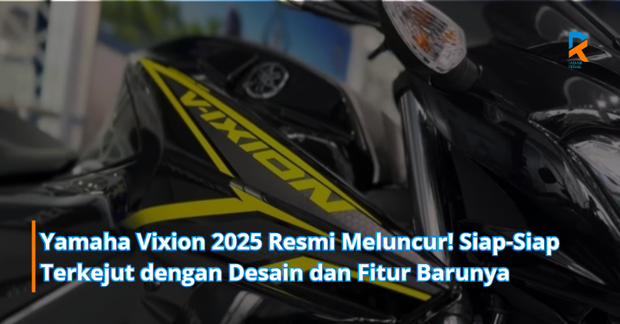 Yamaha Vixion 2025 Resmi Meluncur! Siap-Siap Terkejut dengan Desain dan Fitur Barunya