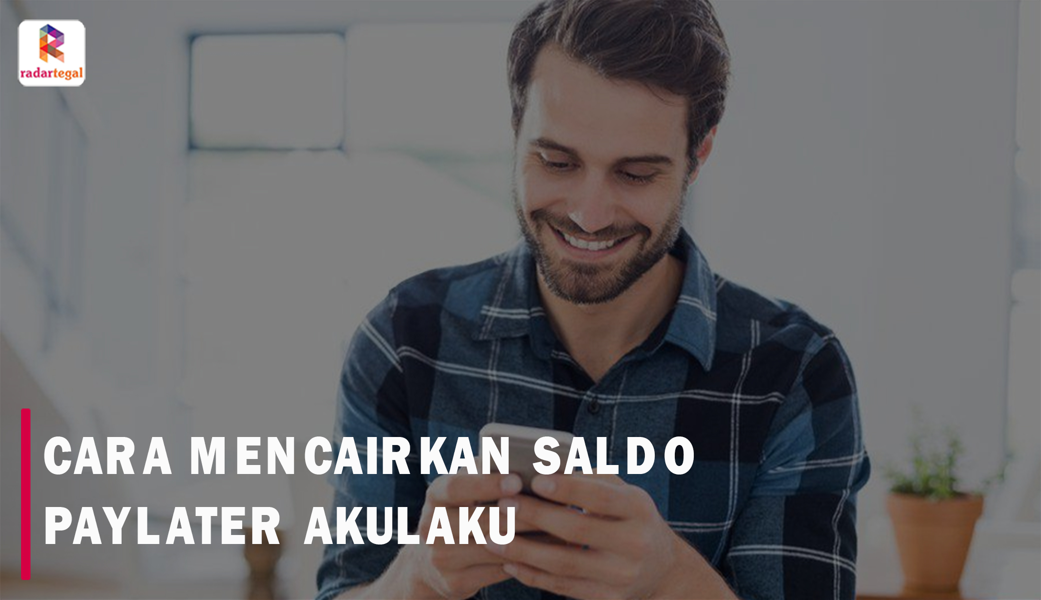 Praktis Banget! 5 Cara Mudah Mencairkan Saldo PayLater Akulaku ke Rekening Maupun Dompet Digital