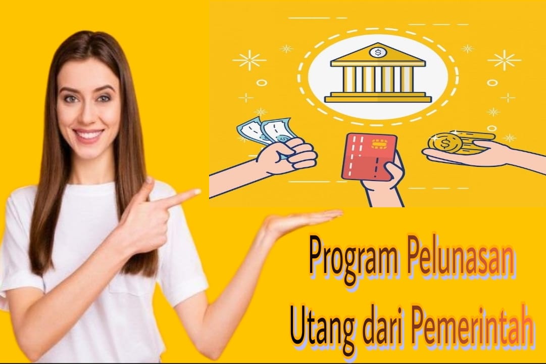 Cara Gampang Lunasi Utang, Ikuti 2 Program Pelunasan Utang dari Pemerintah yang Aman dan Terpercaya