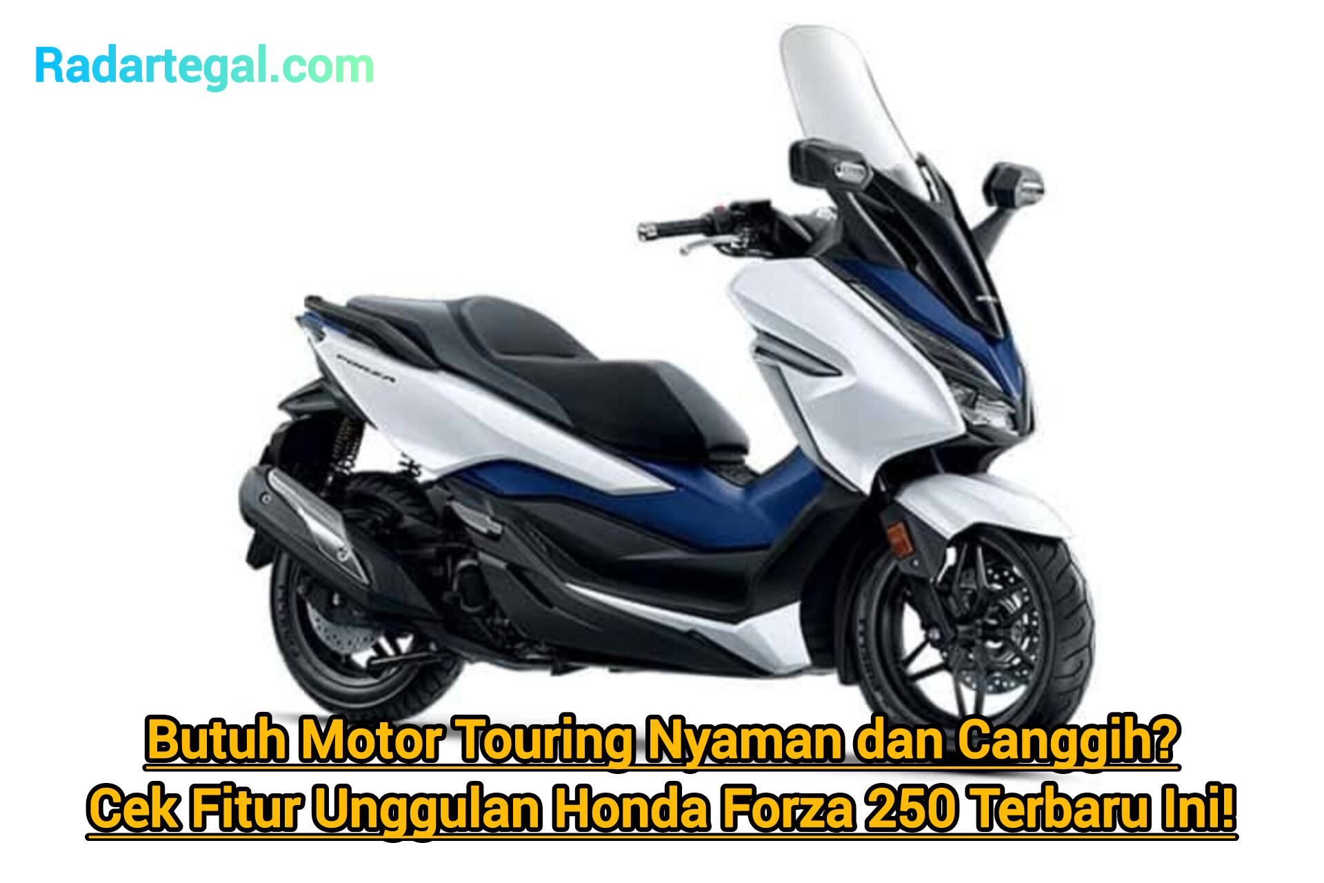 Butuh Motor Touring Nyaman dan Canggih? Cek Fitur Unggulan Honda Forza 250 Ini