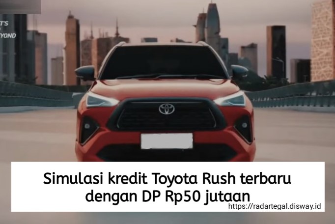 Simulasi Kredit Toyota Rush Terbaru DP Rp50 Jutaan, Angsuran per Bulannya Tak sampai Bikin Kantong Jebol