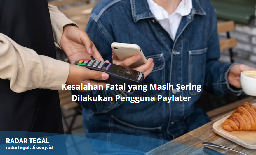 5 Kesalahan Fatal yang Masih Sering Dilakukan Pengguna Paylater di Tahun 2025