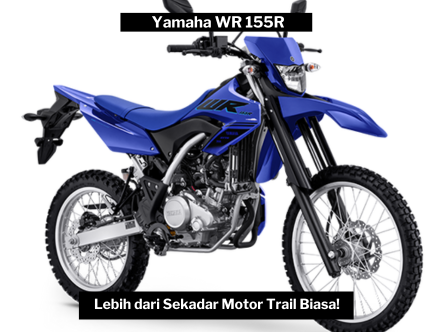 Yamaha WR 155R, Motor Trail yang Hadir dengan Perpaduan Tangguh Performa dan Kenyamanan