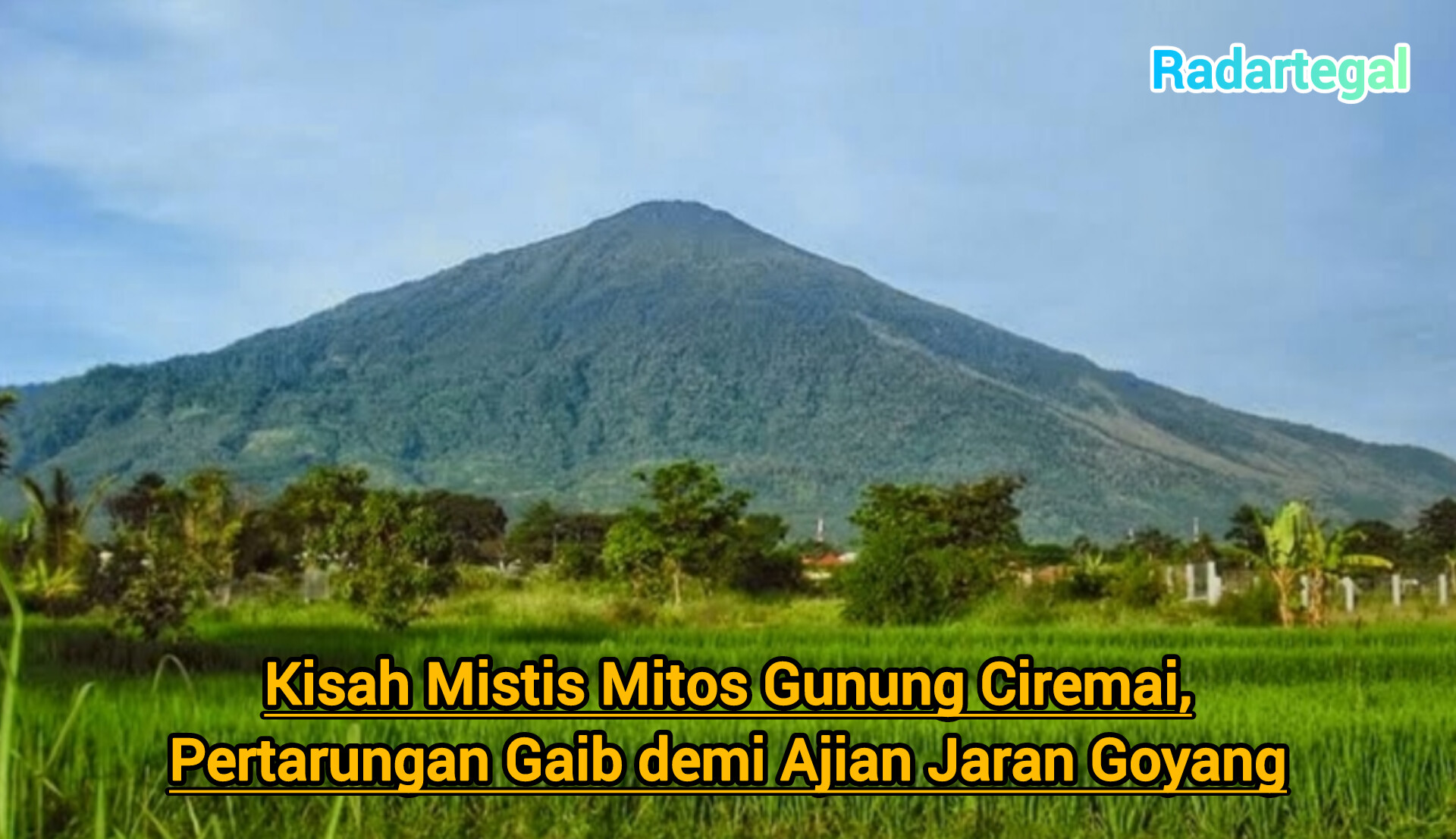 Mitos Gunung Ciremai yang Penuh Kesan Mistis, Pertarungan Gaib demi Ajian Jaran Goyang
