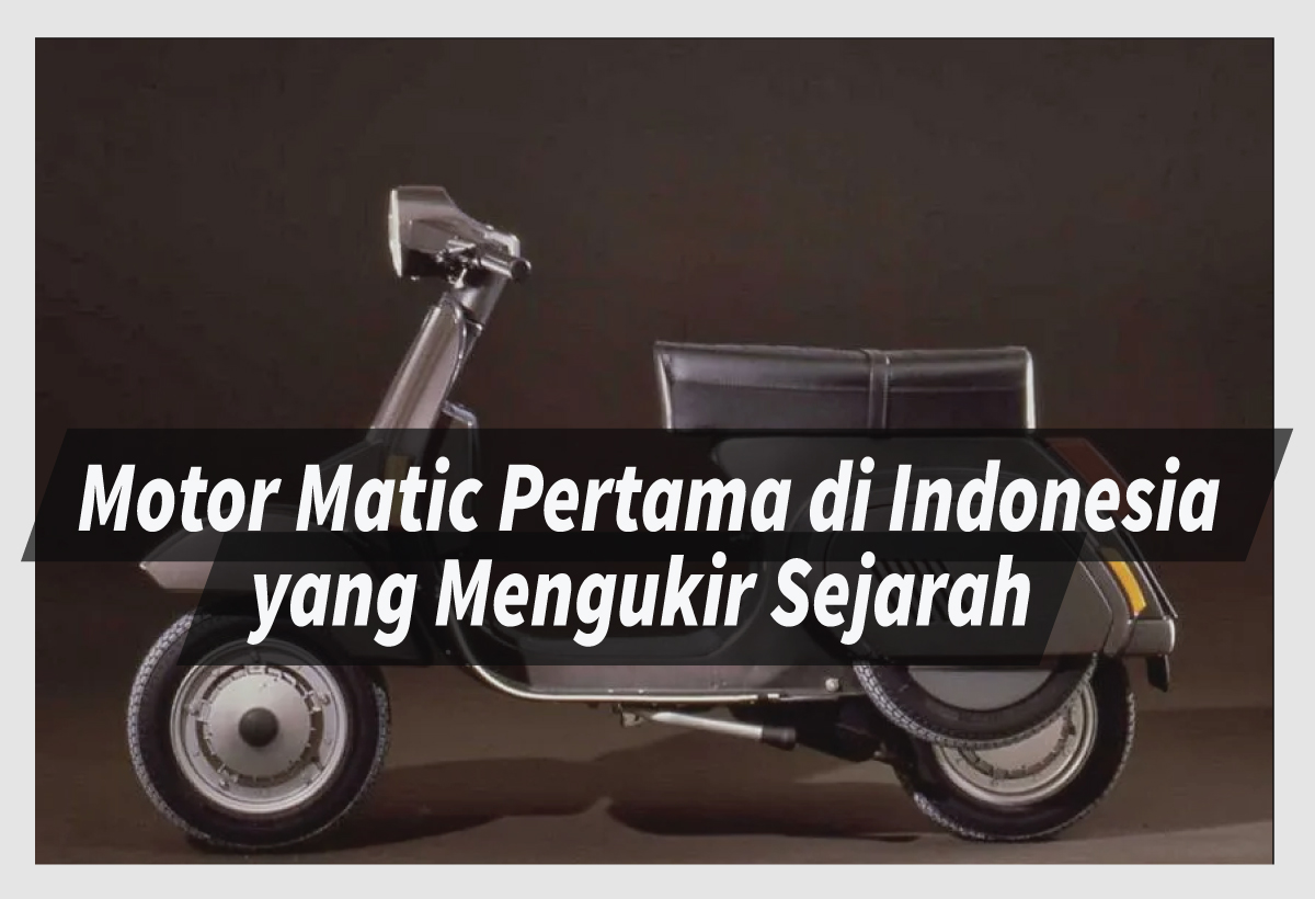 Motor Matic Pertama di Indonesia Jejak Bersejarah, Perkembangan, dan Dampaknya Terhadap Masyarakat Indonesia