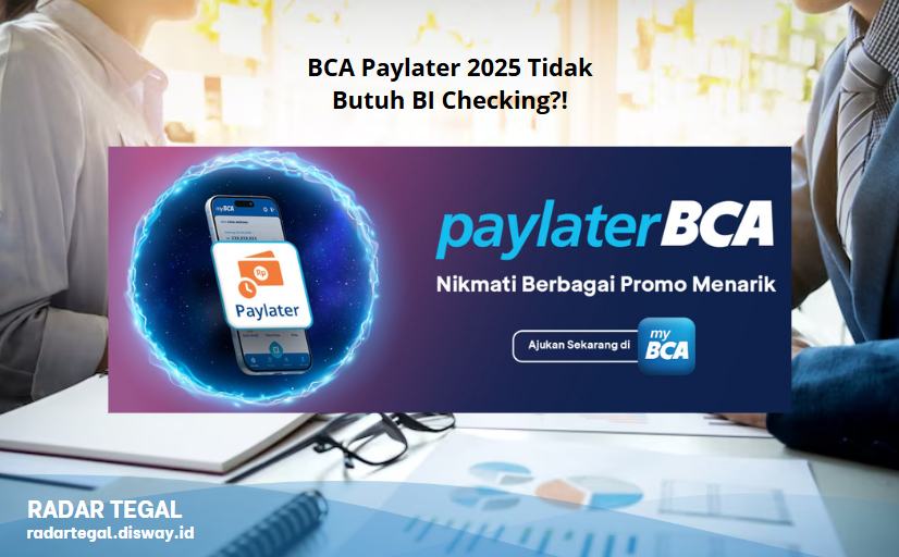 BCA Paylater 2025 Tidak Butuh BI Checking? Ini Celahnya yang Jarang Orang Tahu