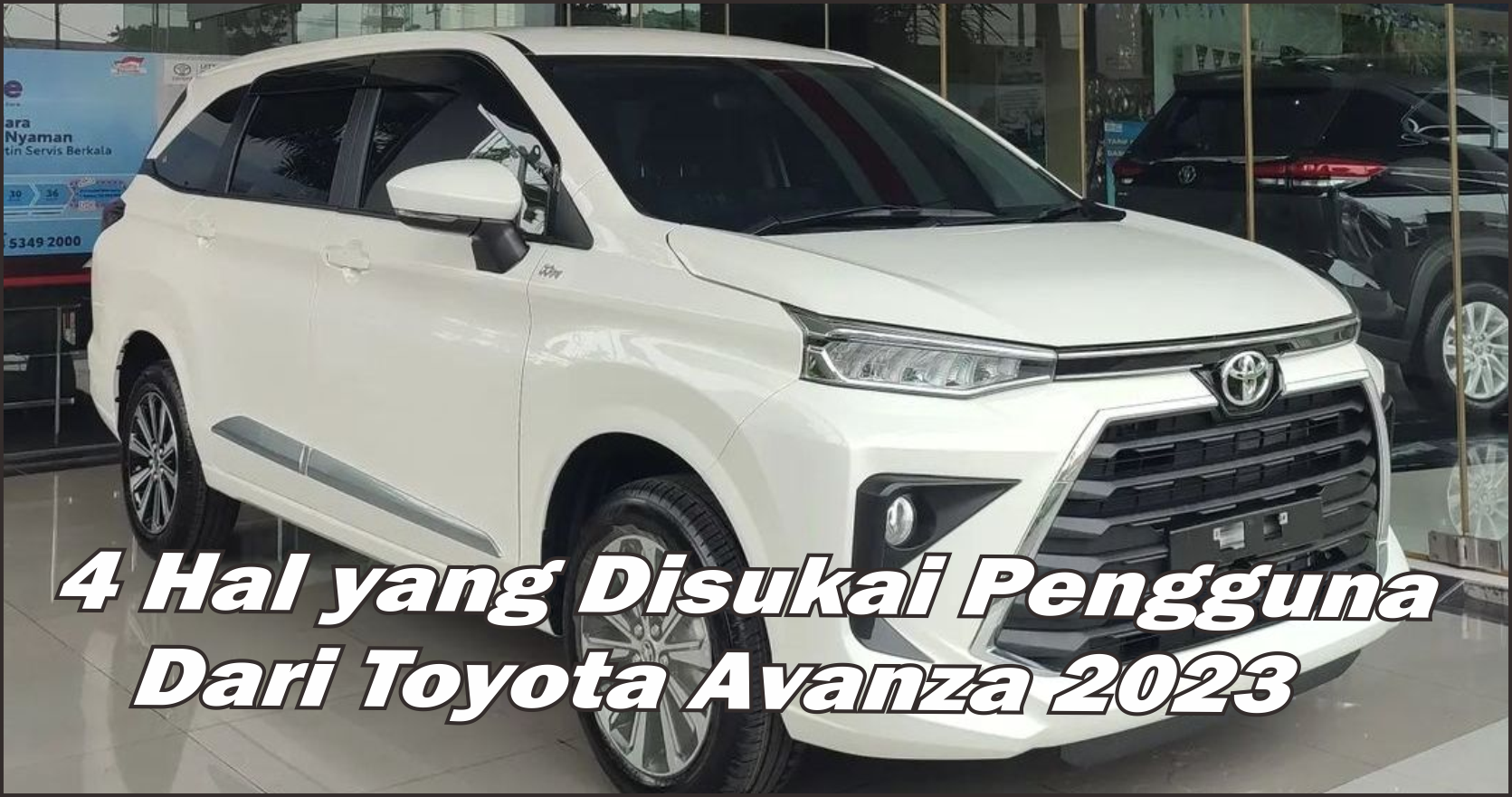 4 Hal yang Disukai Pengguna Dari Toyota Avanza 2023, Salah Satunya Fitur Keamanan yang Mantap