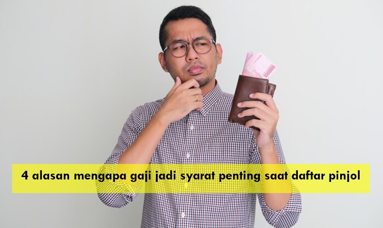 4 Alasan Gaji Jadi Syarat Penting saat Daftar Pinjol, Bisa Ditolak Jika Nominalnya Tidak Sesuai
