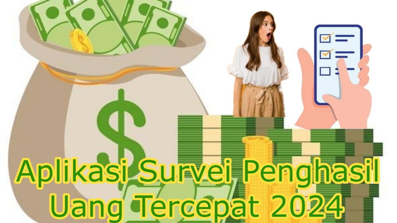 Aplikasi Survei Penghasil Uang Tercepat 2024 yang Terbukti Membayar, Gabung Sekarang untuk Dapat Cuan