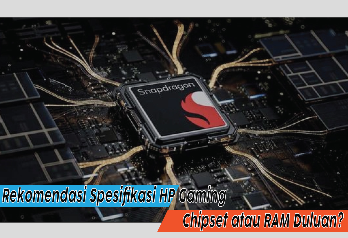 Rekomendasi Spesifikasi HP Gaming, Mending Chipset Dewa atau RAM Besar?