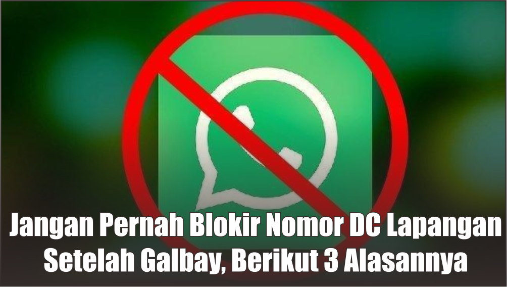 Dear Nasabah, Jangan Pernah Memblokir Nomor Whatsapp DC Lapangan Pinjol Setelah Galbay, Bisa Kaya Gini