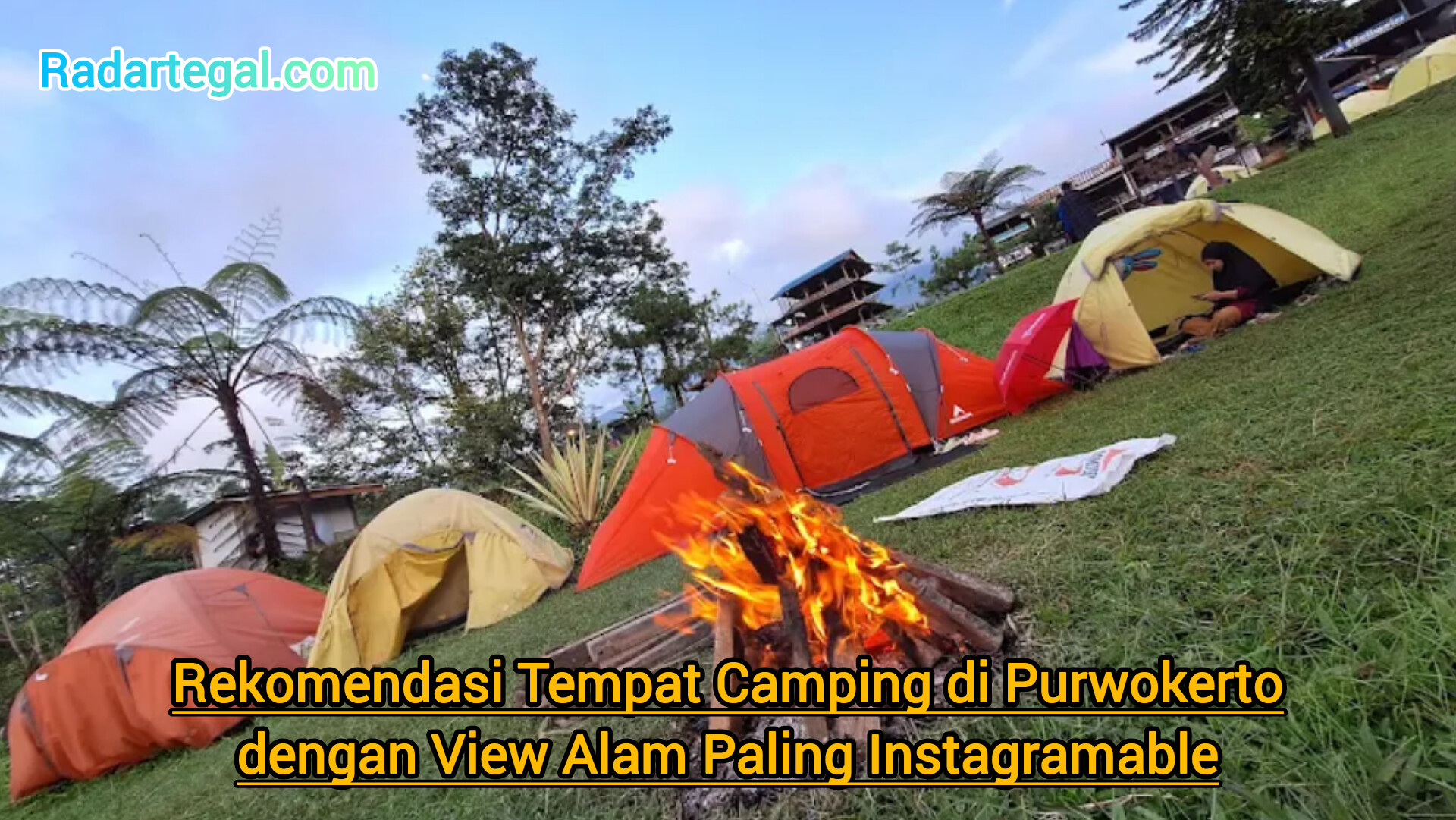 Rekomendasi Tempat Camping di Purwokerto dengan View Alam Paling Instagramable