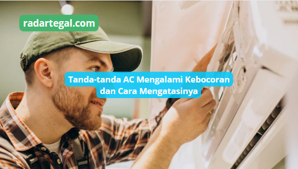 5 Tanda-tanda AC Mengalami Kebocoran yang Harus Pengguna Tahu, Segera Tangani Sebelum Makin Parah