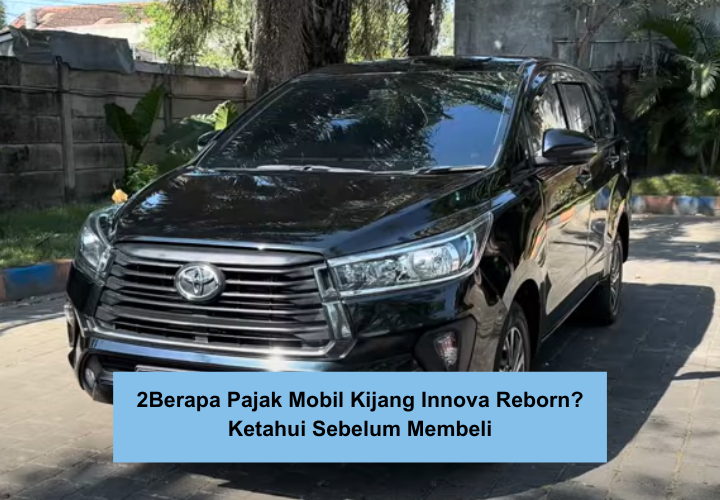 Berapa Pajak Mobil Kijang Innova Reborn? Ini Biaya yang harus Dikeluarkan Setiap Tahun untuk Semua Tipenya