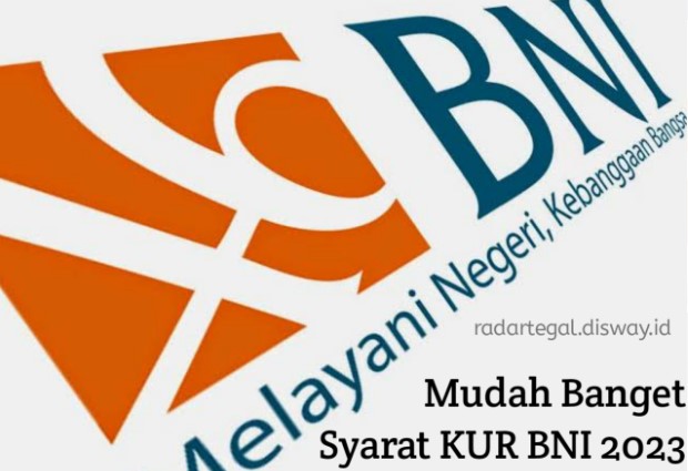 Anti Ribet! Syarat Mudah KUR BNI 2023, Bisa Cair Rp500 Juta