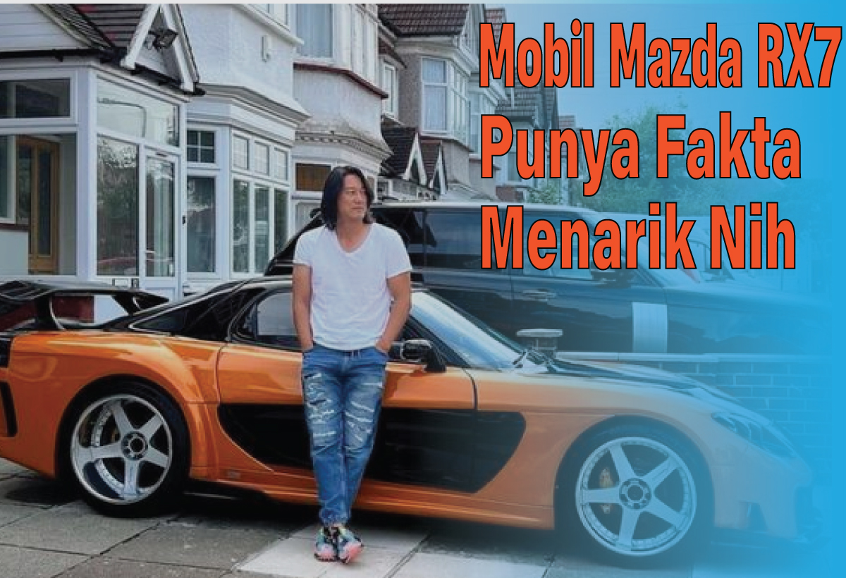 Pecinta Fast & Furious Harus Tahu! Ini Sejarah dan Fakta Mobil Mazda RX7 yang Pernah Mendominasi Otomotif