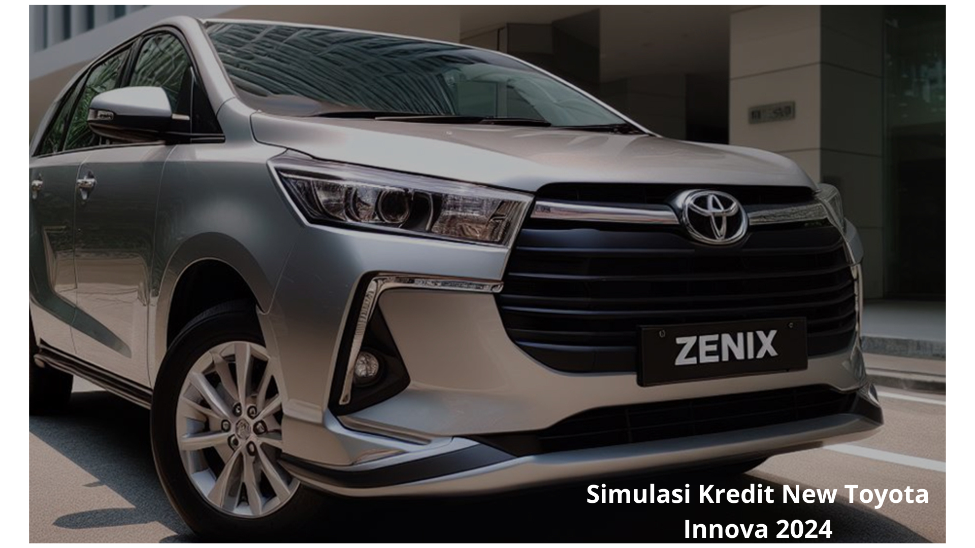 Info Update! Ini Simulasi Kredit New Toyota Innova 2024, Mobil Keluarga Terbaik Bikin Nyaman Bepergian
