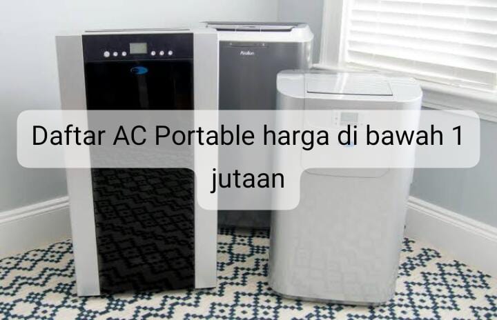 Intip Daftar AC Portable Harga Dibawah 1 Jutaan, Mulai Rp600 Ribuan Sudah Berkualitas