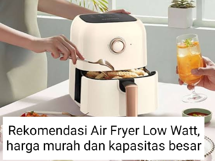 4 Rekomendasi Air Fryer Low Watt dengan Harga Murah, Cocok Nih untuk Anak Kosan