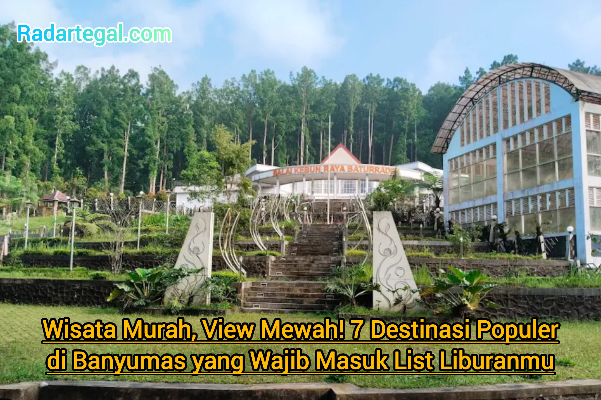 Wisata Murah View Mewah! 7 Destinasi Populer di Banyumas yang Wajib Masuk List Liburanmu