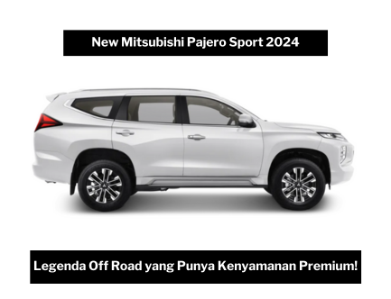 New Mitsubishi Pajero Sport 2024, SUV Penguasa Medan Off Road dengan Mesin Gahar dan Fitur Lengkap