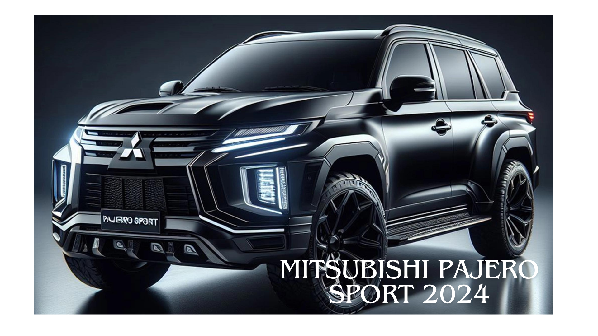 Mitsubishi Pajero Sport 2024, SUV Kelas Atas yang Punya Spesifikasi Gahar dan Gagah