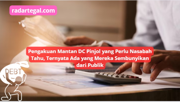 Pengakuan Mantan DC Pinjol, Ada Rahasia yang Disembunyikan dari Publik