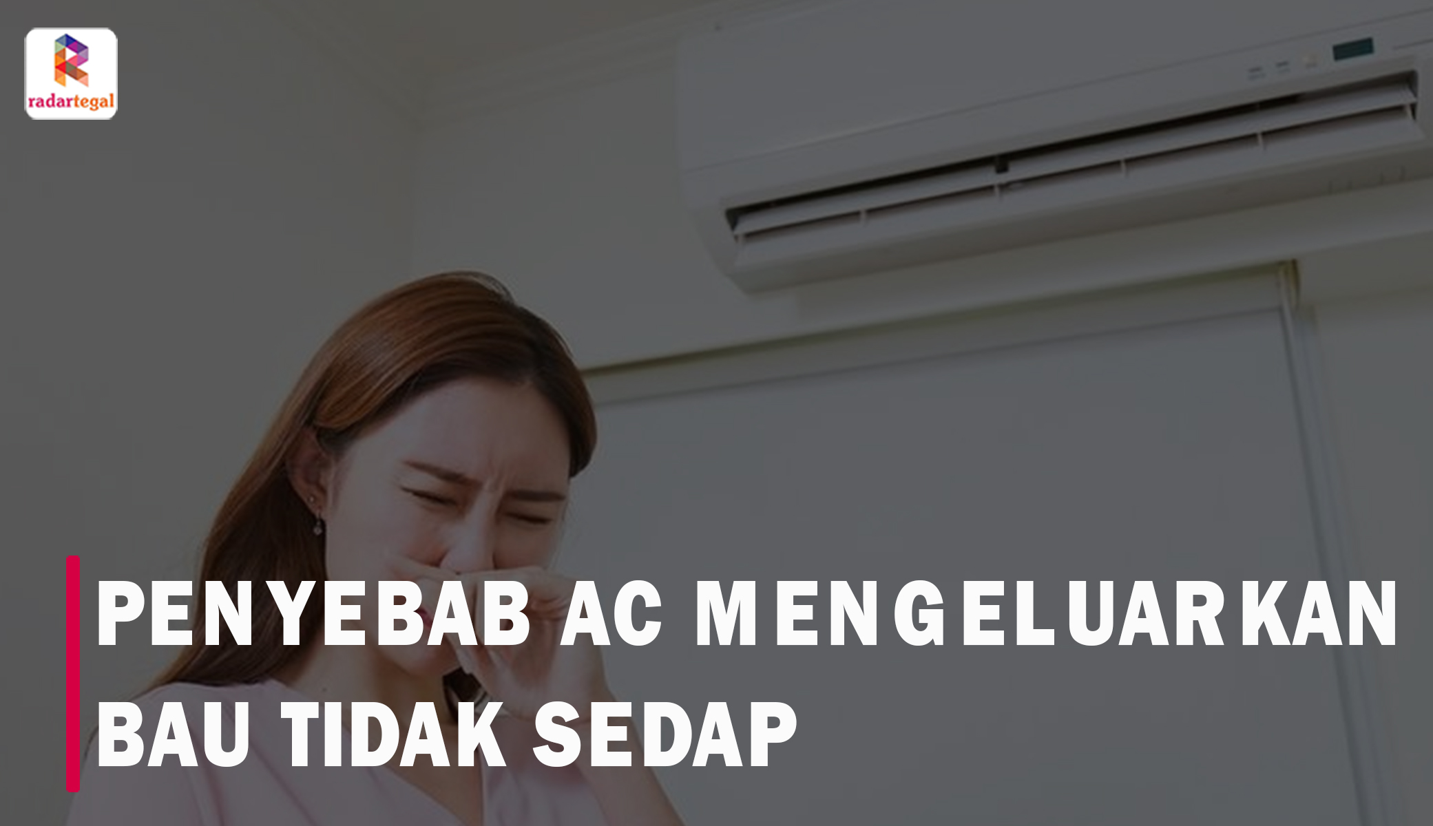 Penyebab AC Mengeluarkan Bau Tidak Sedap, Ini Bagian yang Harus Diperiksa