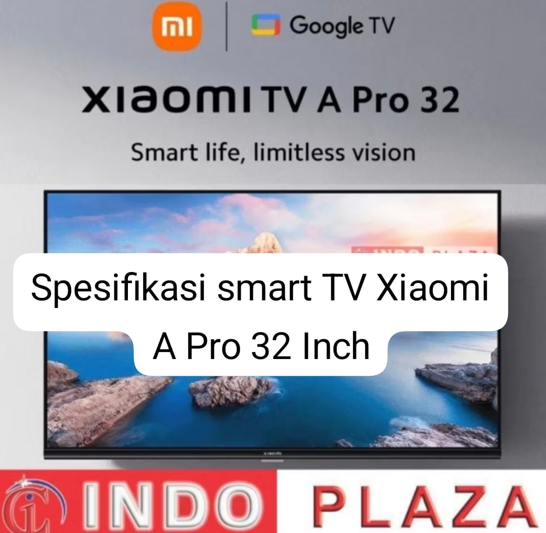 Smart TV Xiaomi TV A Pro 32 Inch, Bukan Sekadar TV Cerdas Biasa