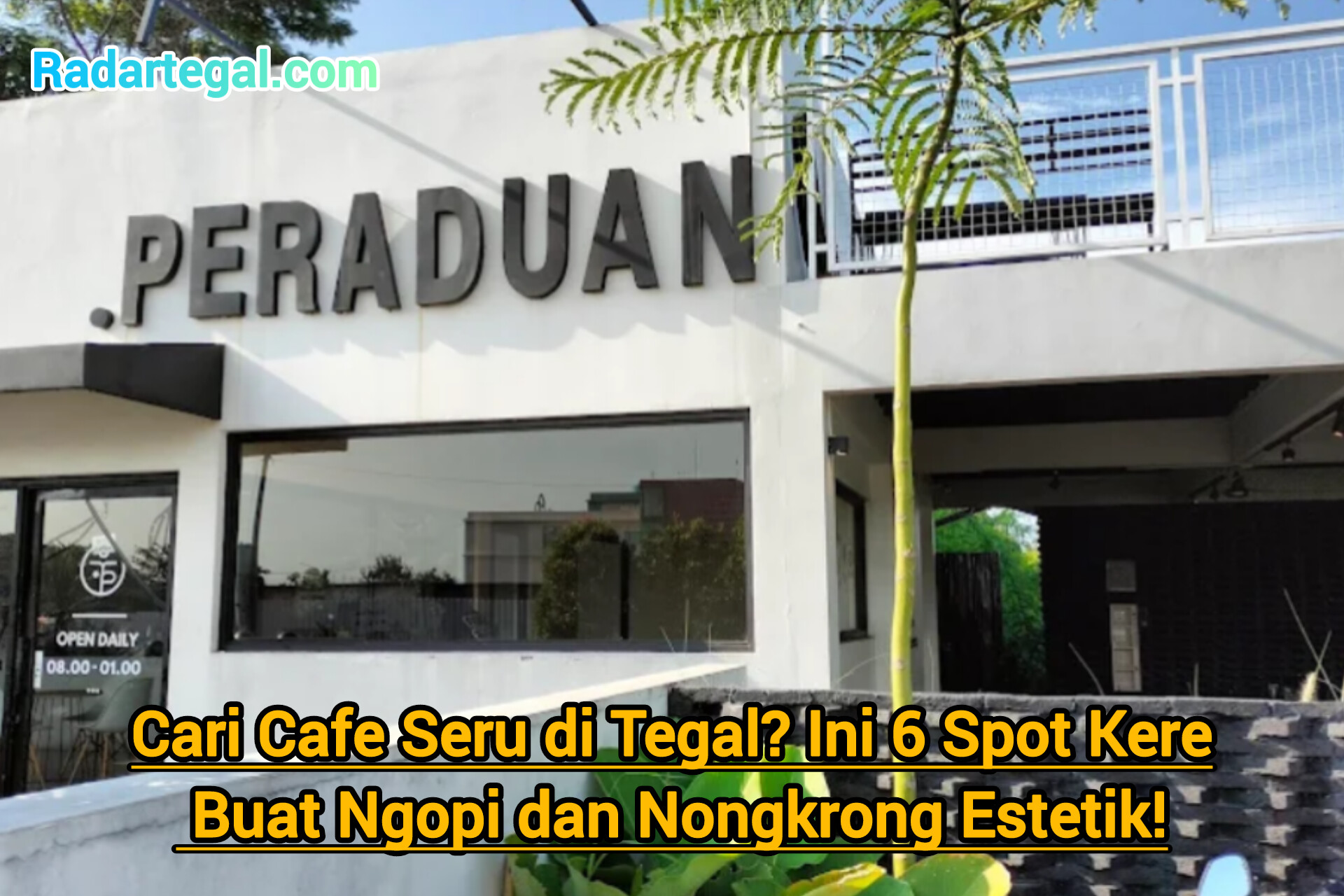 Cari Cafe Seru di Tegal? Ini 6 Spot Keren Buat Ngopi dan Nongkrong Estetik