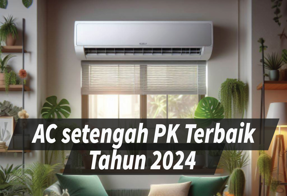 7 Rekomendasi AC Setengah PK Terbaik 2024 Pilihan Hemat Energi Dan ...