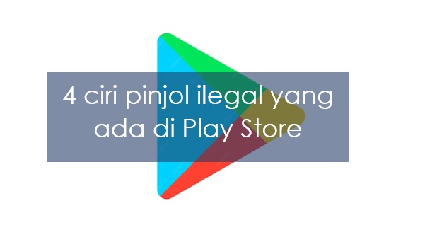 4 Ciri Pinjol Ilegal yang Ada di Play Store, Ternyata Gak Semuanya Aman!