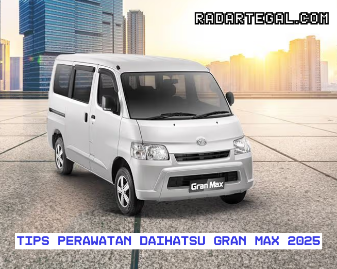 Pengen Awet Tahunan? Ini Tips Perawatan Daihatsu Gran Max 2025