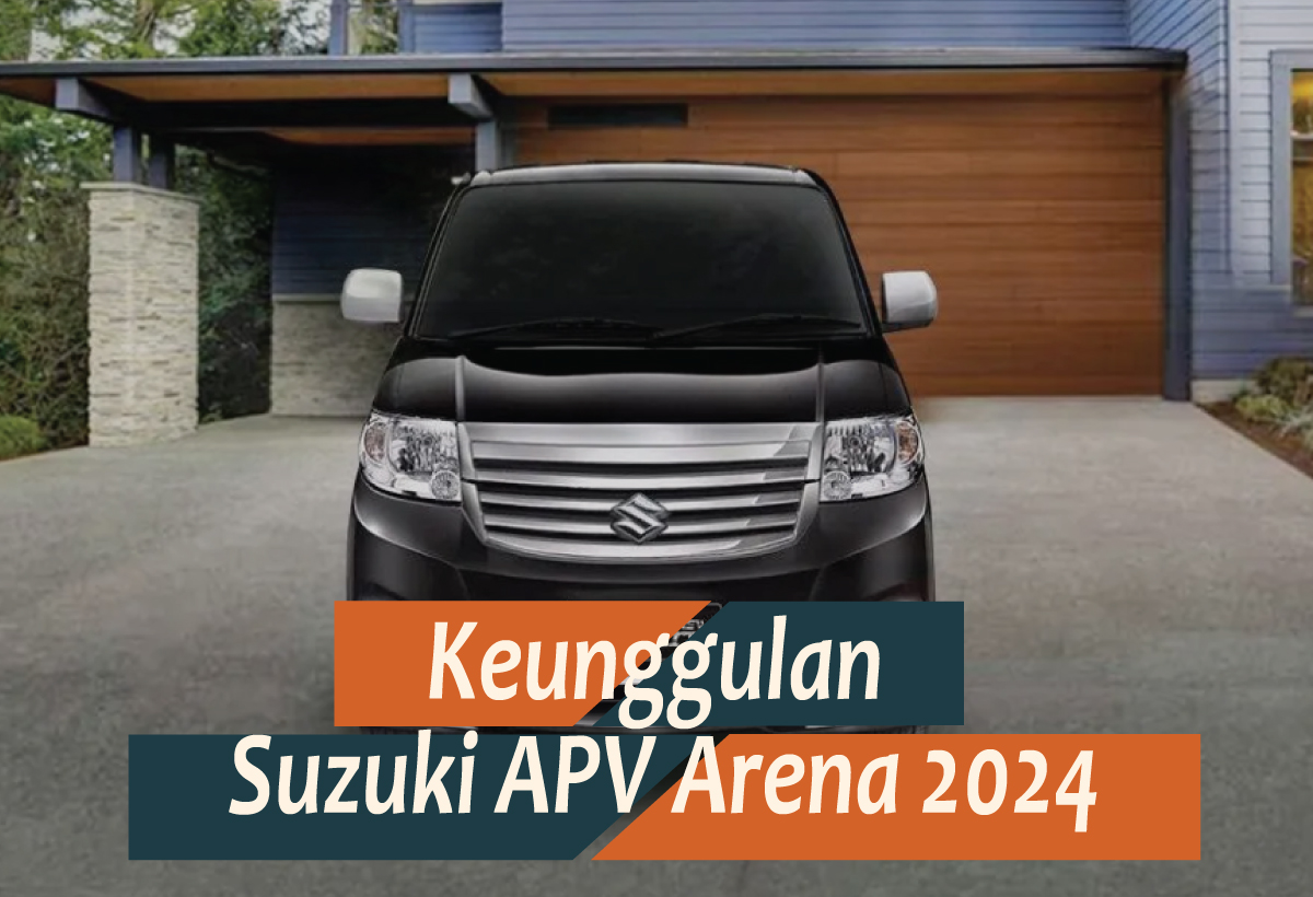 Intip Keunggulan Suzuki APV Arena 2024 Mulai Rp170 Jutaan, Kabin Luas dengan Fitur Unggulan