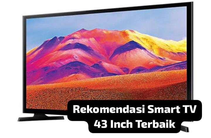 5 Rekomendasi Smart TV 43 Inch Terbaik 2024 Mulai Rp3 Jutaan, Cocok untuk Ruang Keluarga Minimalis