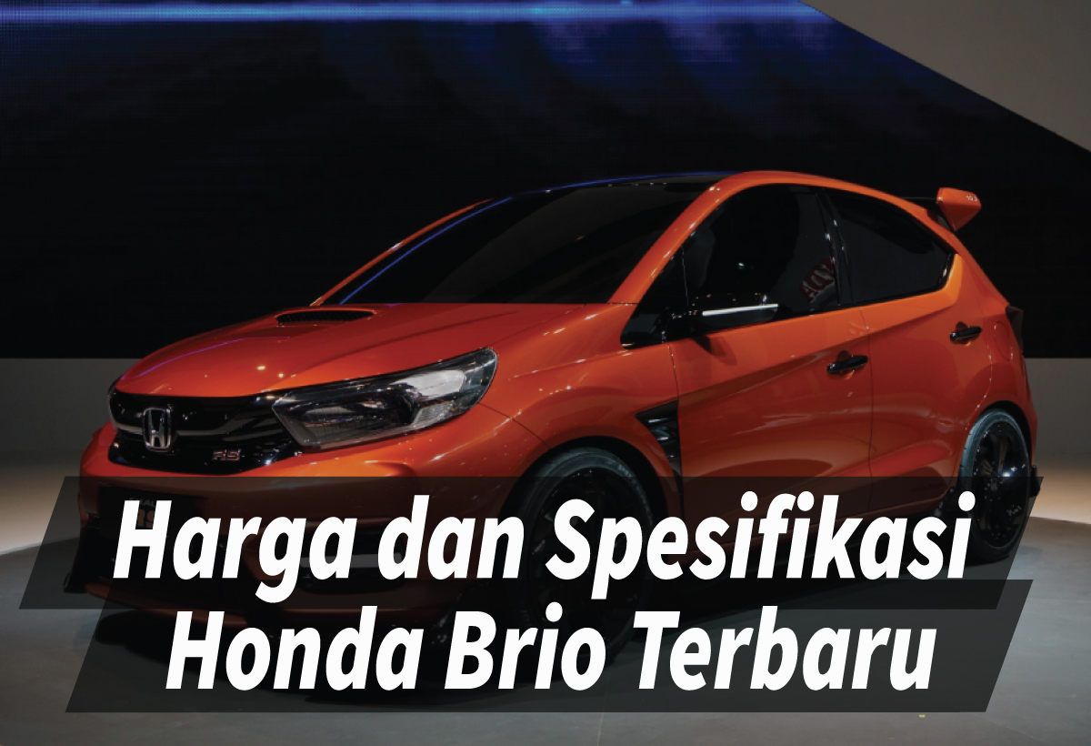 Pecinta Mobil Minimalis Merapat, Ini Harga dan Spesifikasi Honda Brio Terbaru yang Bikin Kesengsem