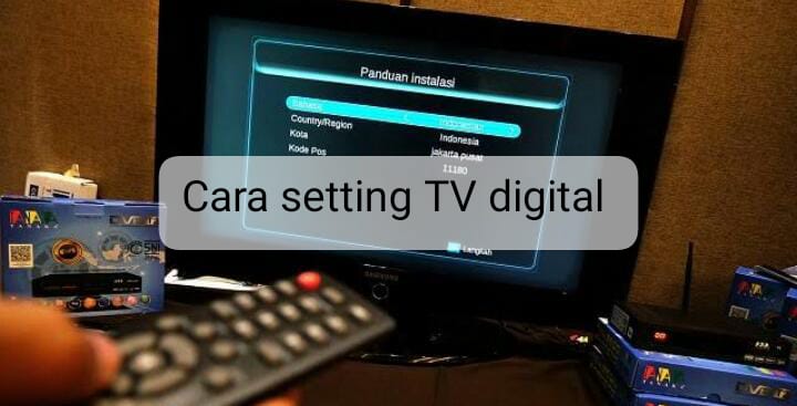 Cara Setting TV Digital, Salah Satunya Sudah Mendukung Saluran TV Digital atau Belum