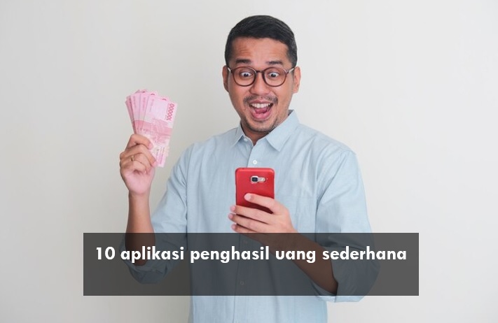 10 Aplikasi Penghasil Uang Sederhana Terbukti Membayar, Sehari hingga Rp100 Ribuan