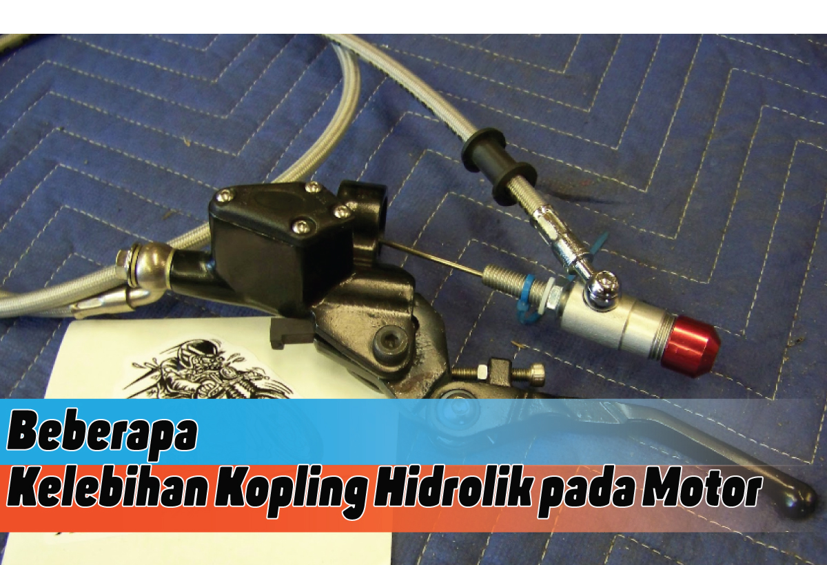 Kekurangan dan Kelebihan Kopling Hidrolik pada Motor, Wajib Diperhatikan Para Modifikator