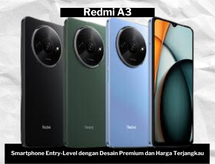 Redmi A3 Smartphone Entry-Level dengan Desain Premium dan Harga Terjangkau