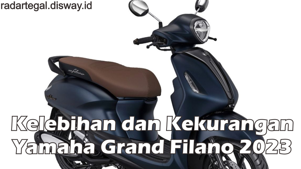 3 Kelebihan dan Kekurangan Yamaha Grand Filano yang Mesti Dipertimbangkan Sebelum Dibeli Penggunanya