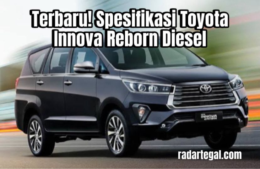 Toyota Innova Reborn Diesel Terbaru 2024, Mobil Mahal yang Jadi Andalan Keluarga di Tanah Air 
