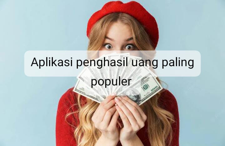 4 Aplikasi Penghasil Uang Paling Populer, Ada yang Bisa Raih Rp500 Ribu per Hari Loh 