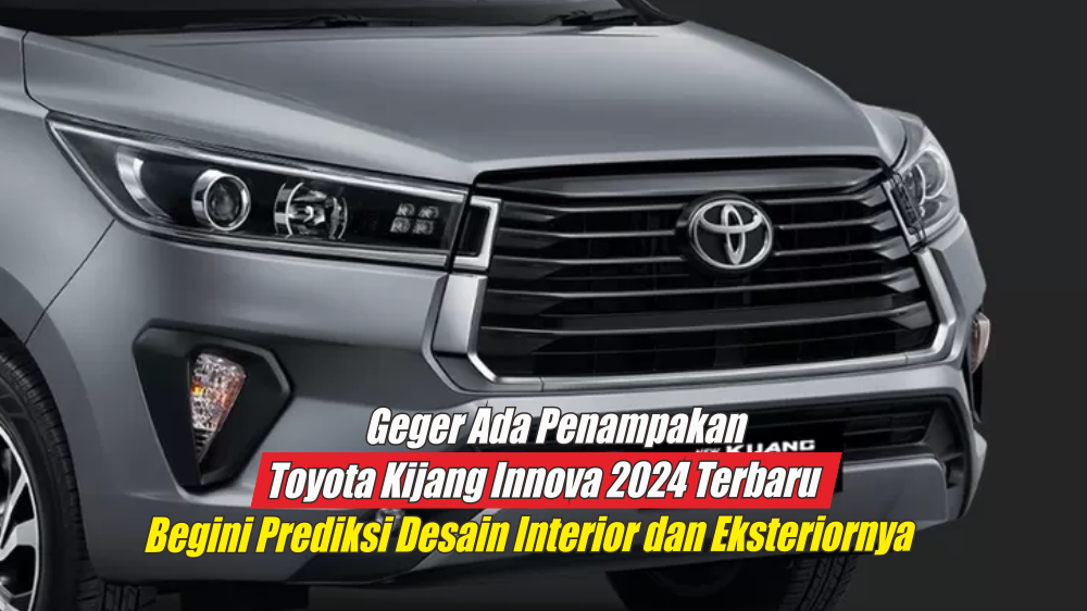 Bocoran Desain Interior dan Eksterior Toyota Kijang Innova 2024 Indonesia Bikin Heboh, Semuanya Berubah Total 