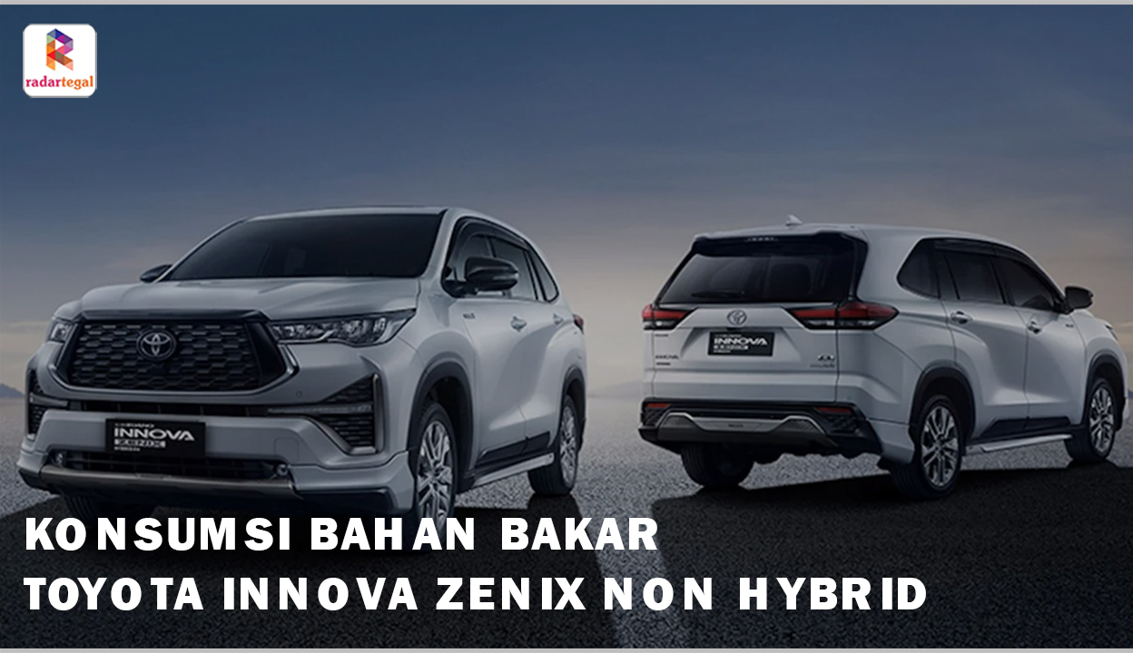 Seirit Apa Konsumsi Bahan Bakar Toyota Innova Zenix Non Hybrid? Ini Hasil Perbandingannya