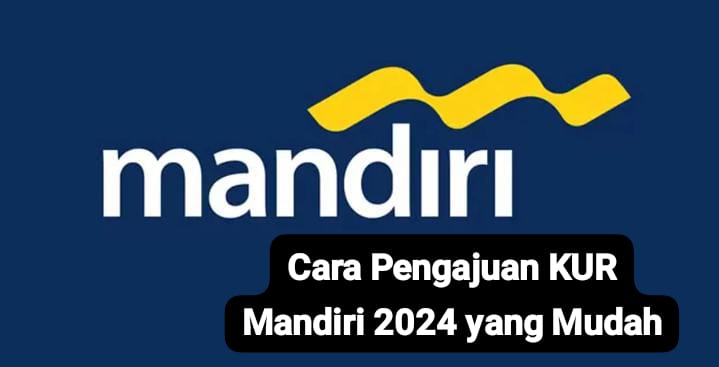 Cepat dan Mudah, Ini Cara Pengajuan KUR Mandiri 2024 untuk Pinjaman Rp100 Juta dengan Bunga Ringan