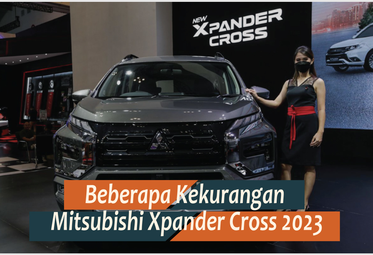 Kekurangan Mitsubishi Xpander Cross 2023, Pertimbangkan dengan Matang Sebelum Membeli