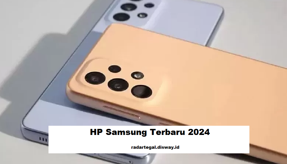  5 Daftar HP Samsung Terbaru 2024,  Menawarkan Kemera yang Jernih Siap Bersaing Dengan Iphone