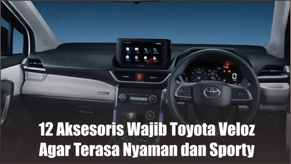 12 Aksesoris Wajib Toyota Veloz Biar Makin Sporty, Auto Jadi Papah Muda