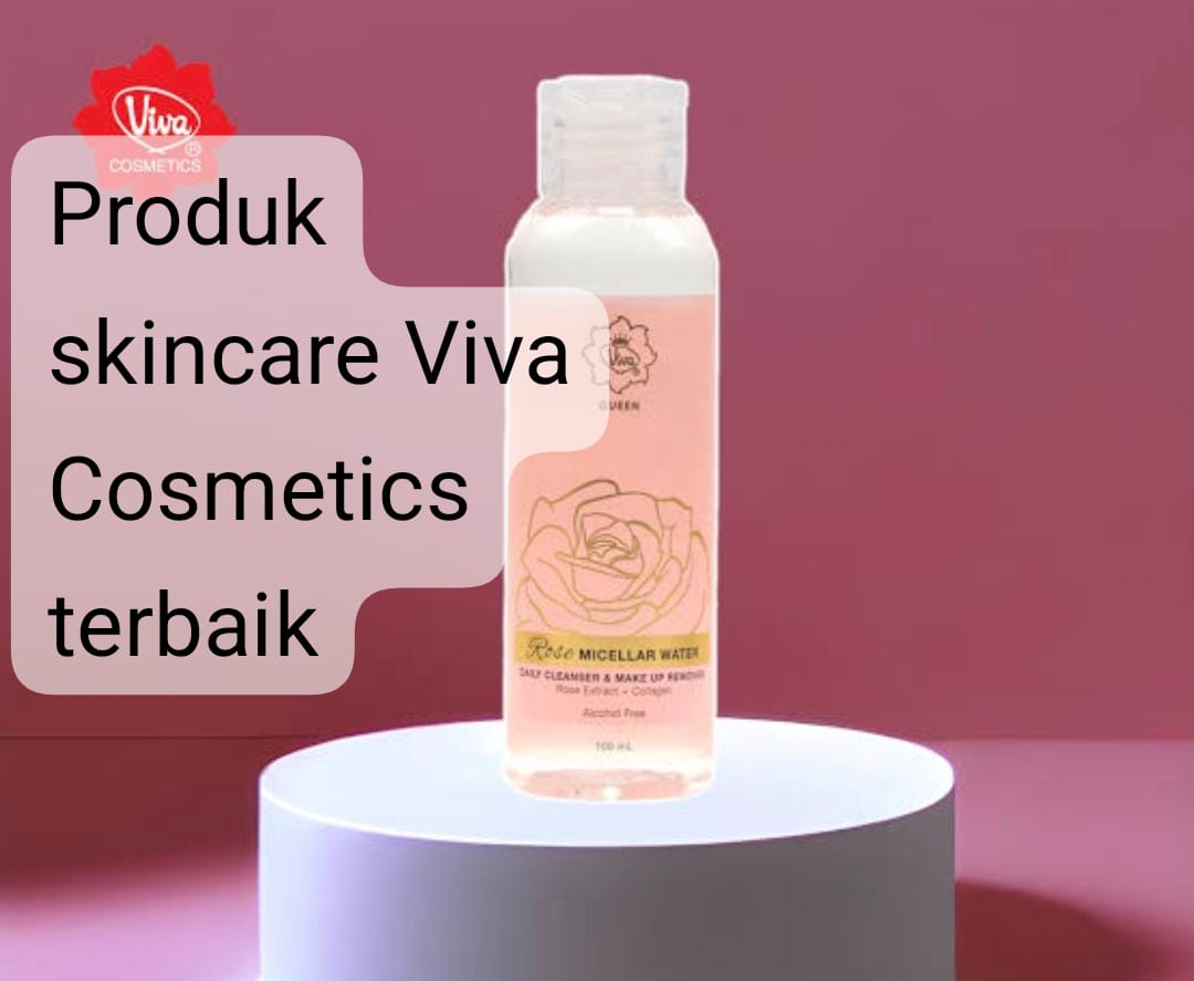 5 Produk Skincare Viva Cosmetics Terbaik, Murah dan Bikin Glowing